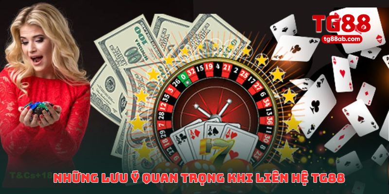 Liên Hệ TG88 – Giải Đáp Mọi Thắc Mắc Người Chơi 3 Những lưu ý quan trọng giúp việc liên hệ TG88 thuận tiện hơn